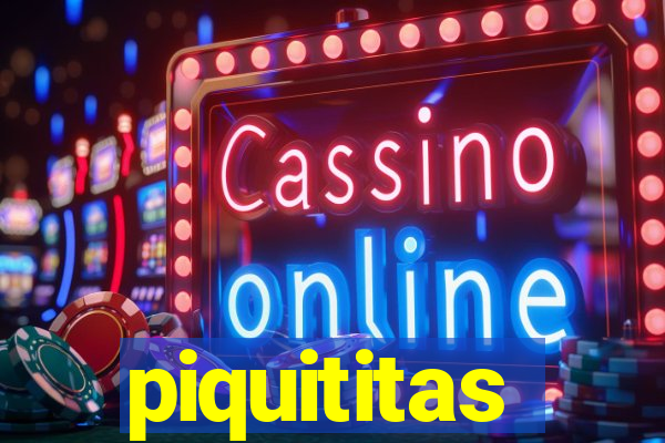 piquititas
