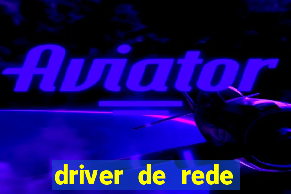 driver de rede windows 7 32 bits