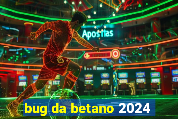bug da betano 2024