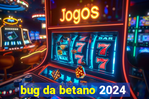bug da betano 2024