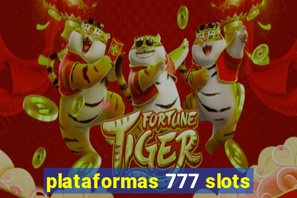 plataformas 777 slots