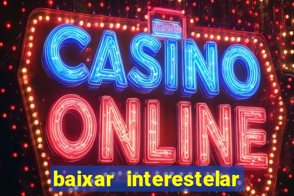 baixar interestelar dublado google drive