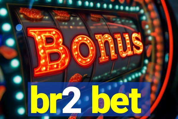 br2 bet