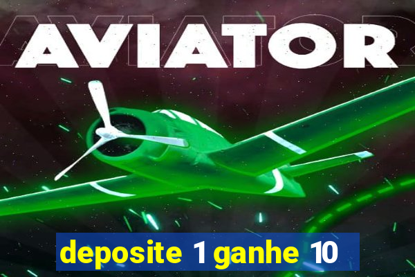 deposite 1 ganhe 10