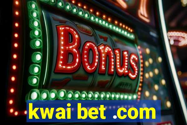 kwai bet .com