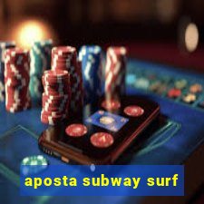 aposta subway surf