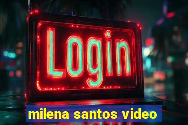 milena santos video