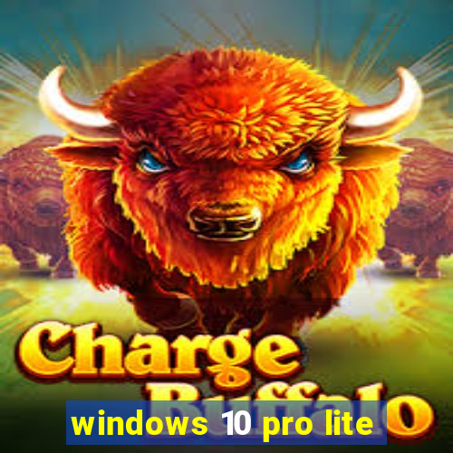 windows 10 pro lite