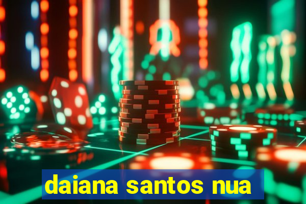 daiana santos nua