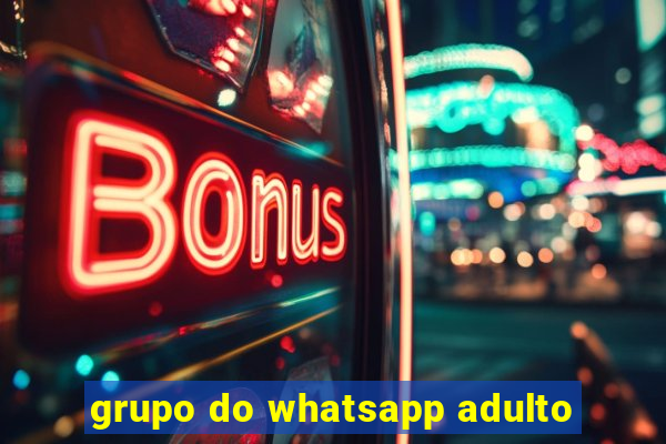 grupo do whatsapp adulto