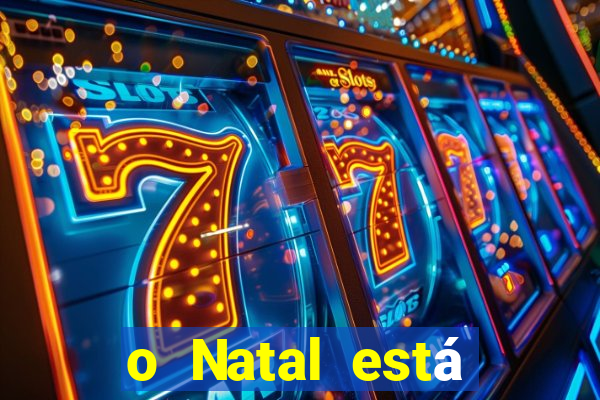 o Natal está chegando mensagem esta chegando o natal mensagem