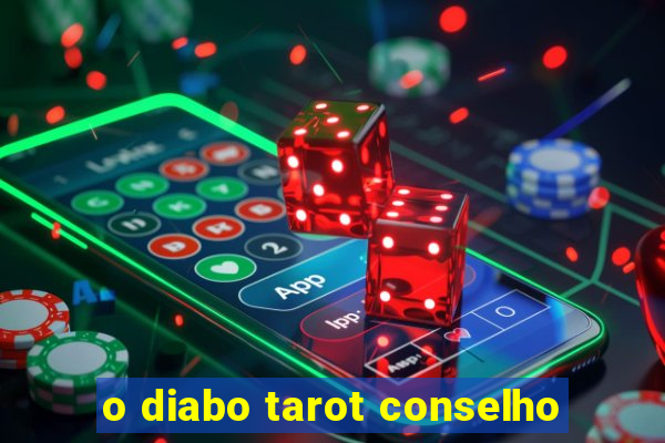o diabo tarot conselho