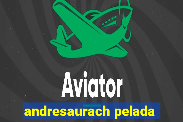 andresaurach pelada