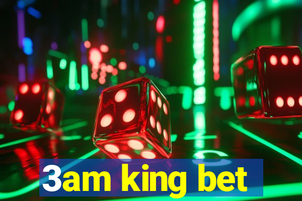 3am king bet