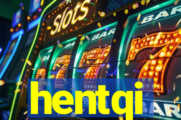 hentqi