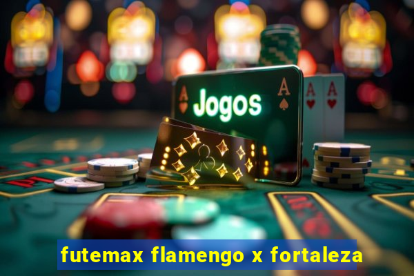futemax flamengo x fortaleza