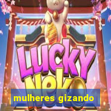 mulheres gizando