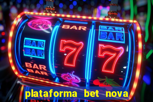plataforma bet nova pagando no cadastro