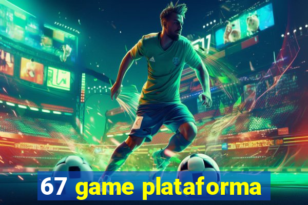 67 game plataforma