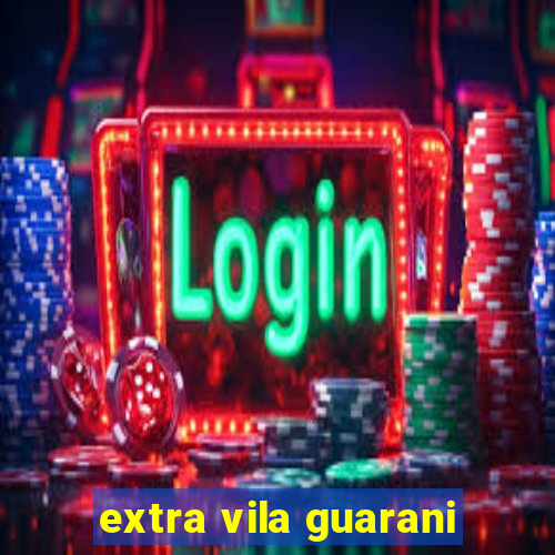 extra vila guarani