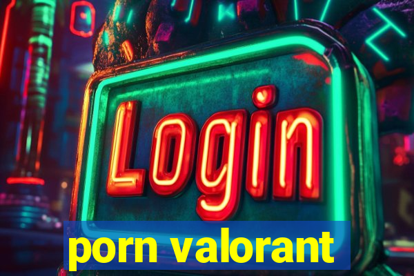 porn valorant