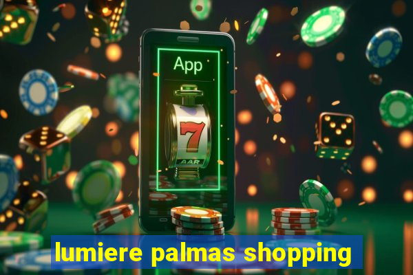 lumiere palmas shopping