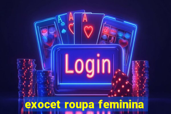 exocet roupa feminina