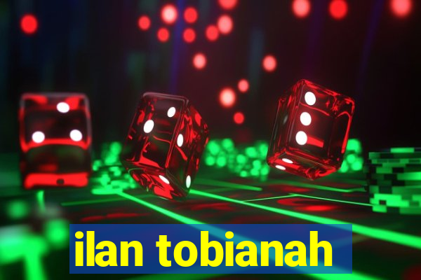 ilan tobianah