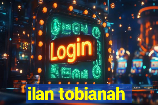 ilan tobianah
