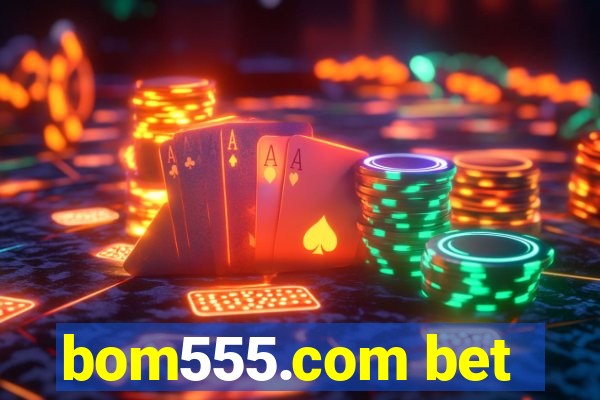 bom555.com bet