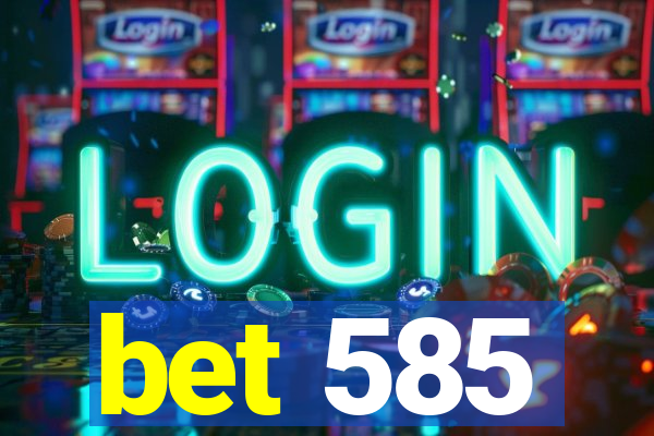 bet 585