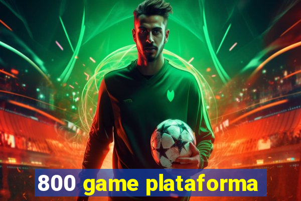 800 game plataforma