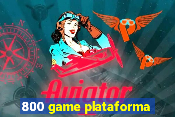 800 game plataforma