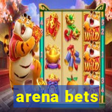 arena bets