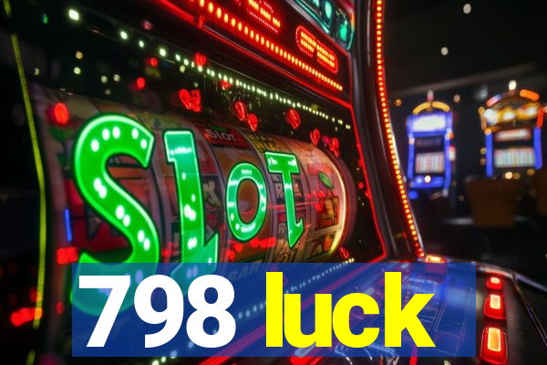 798 luck