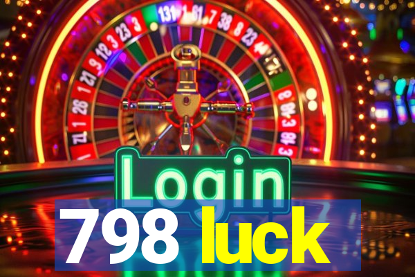 798 luck