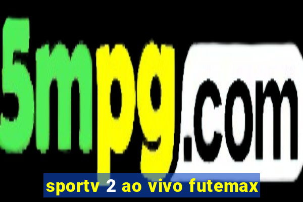 sportv 2 ao vivo futemax