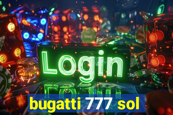 bugatti 777 sol