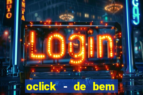 oclick - de bem com a vida resultado do jogo do bicho