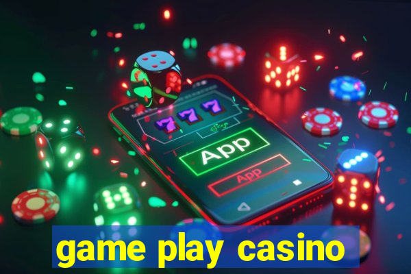 game play casino