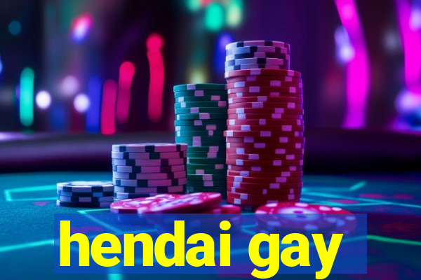 hendai gay