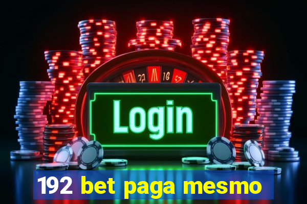 192 bet paga mesmo