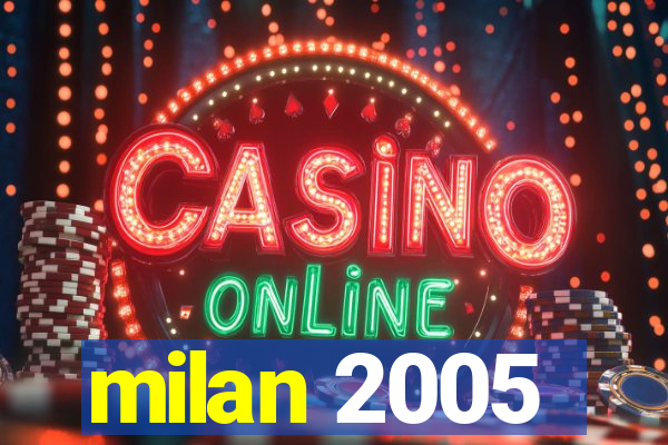 milan 2005