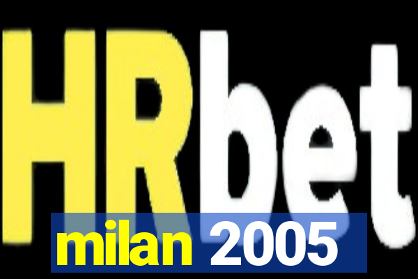 milan 2005