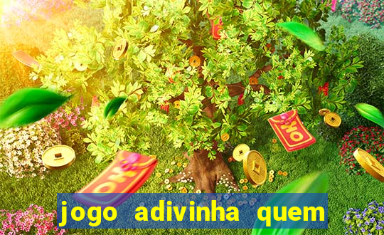 jogo adivinha quem sou eu
