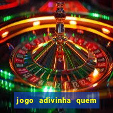 jogo adivinha quem sou eu