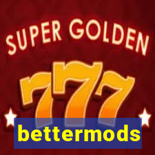 bettermods