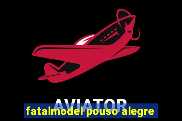 fatalmodel pouso alegre