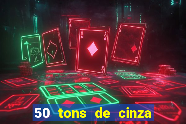 50 tons de cinza online dublado