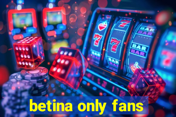 betina only fans